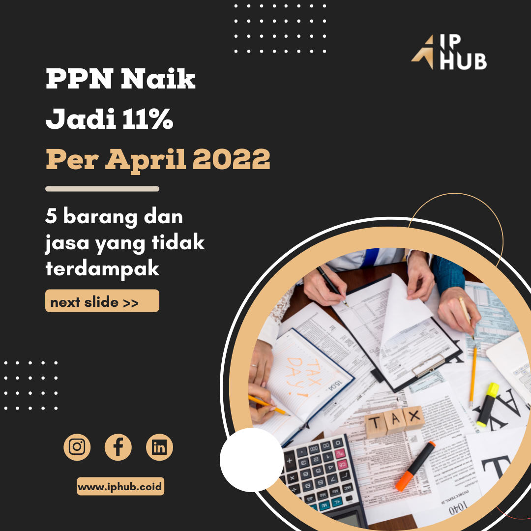 
																PPN Naik Jadi 11% Per April 2022
								